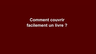 Comment couvrir facilement un livre [upl. by Wilmer758]