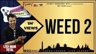 Weed2 Ramesh Uncle Ko Xoro Special  Nepali StandUp Comedy  Lekh Mani Trital  NepGasm Comedy [upl. by Silvester]