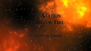 The Station Nightclub Fire  A Short Documentary  Fascinating Horror [upl. by Arammahs]