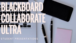 Blackboard Collaborate Ultra Student Presentations [upl. by Ynnor]