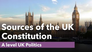 Sources of the UK Constitution  A level Politics [upl. by Sandell]