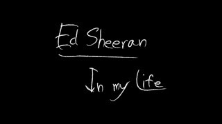 Ed Sheeran  In My Life Lyrics [upl. by Ardin]