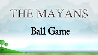 Mayan Ball Game [upl. by Forras865]