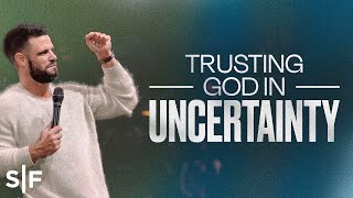 Trusting God In Uncertainty  Steven Furtick [upl. by Eelinej]