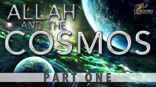 Allah and the Cosmos  CREATION IN SIX DAYS Part 1 [upl. by Booker]