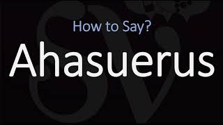 How to Pronounce Ahasuerus CORRECTLY [upl. by Sivahc]