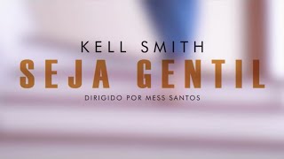 Kell Smith  Seja Gentil Videoclipe Oficial [upl. by Doowle]