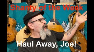 Seán Daghers Shanty of the Week 16 Haul Away Joe [upl. by Sidalg99]