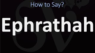 How to Pronounce Ephrathah CORRECTLY Biblical Name Pronunciation [upl. by Rai862]