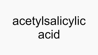 How to pronounce acetylsalicylic acid [upl. by Eymaj610]