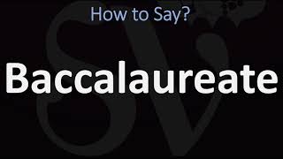 How to Pronounce Baccalaureate CORRECTLY [upl. by Einon261]