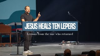 Jesus Heals Ten Lepers Lessons From The Leper Who Returned [upl. by Nalor]