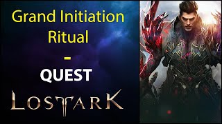 Grand Initiation Ritual  Quest  Lost Ark [upl. by Llenaj]