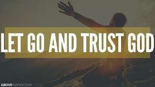 LET GO amp TRUST GOD  Overcoming Worry  Inspirational amp Motivational Video [upl. by Klatt132]