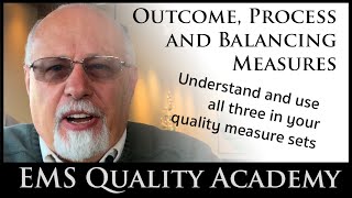 Outcome Process and Balancing Measures  EMS Quality Academy [upl. by Tiloine508]