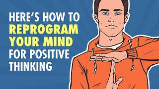 How To Reprogram Your Mind For Positive Thinking [upl. by Alram]