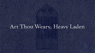 Art Thou Weary Heavy Laden Weekly Hymn Project [upl. by Calderon433]