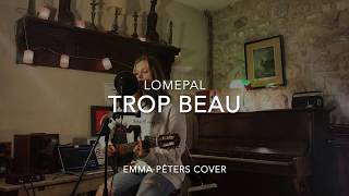 LOMEPAL  TROP BEAU Emma Peters Cover [upl. by Elset]